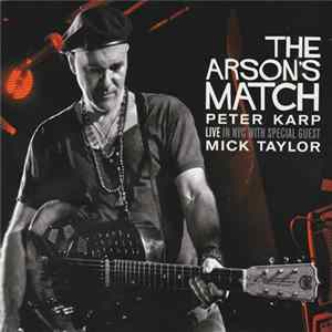 Peter Karp With Special Guest Mick Taylor - The Arson's Match - Live in NYC mp3