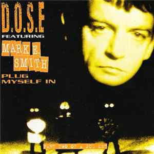 D.O.S.E Featuring Mark E. Smith - Plug Myself In (The St Luke Mixes) mp3