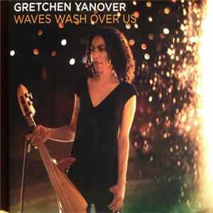 Gretchen Yanover - Waves Wash Over Us mp3