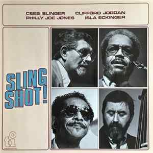 Cees Slinger / Clifford Jordan / Philly Joe Jones / Isla Eckinger - Sling Shot! mp3