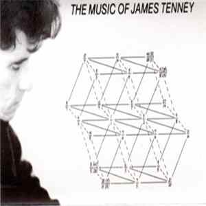 James Tenney - The Music Of James Tenney: Selected Works 1963-1984 mp3