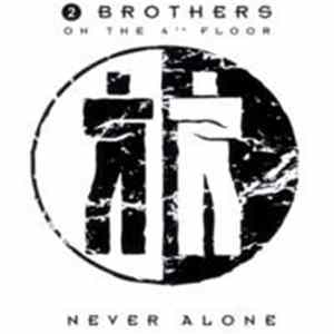 2 Brothers On The 4th Floor - Never Alone mp3