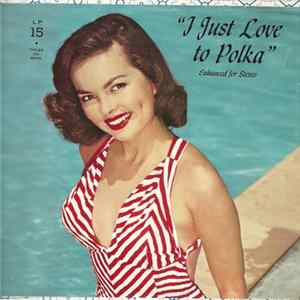 Various - I Just Love To Polka mp3