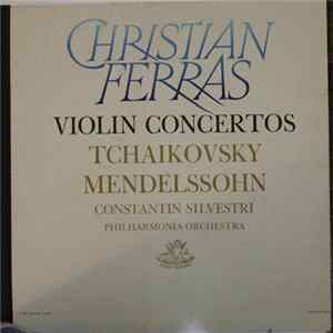 Christian Ferras / Tchaikovsky, Mendelssohn / Constantin Silvestri, Philharmonia Orchestra - Violin Concertos mp3