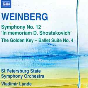 Weinberg, St Petersburg State Symphony Orchestra, Vladimir Lande - Symphony No. 12 'In Memoriam D. Shostakovich', The Golden Key - Ballet Suite No. 4 mp3