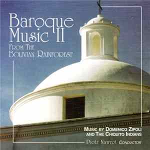 Domenico Zipoli And The The Chiquito Indians - Baroque Music II From The Bolivian Rainforest mp3
