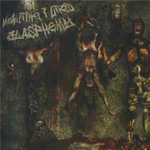 Putrefy / Blasphtized / Vomitous Rectum - Vomiting Putrid Blasphemy mp3