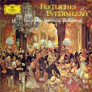 Various - Festliches Intermezzo ‎– Ouvertüren · Intermezzi · Ballettmusik mp3