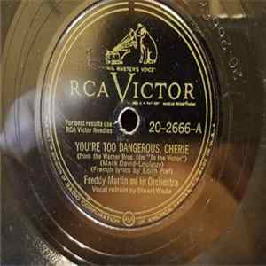 Freddy Martin And His Orchestra - You're Too Dangerous, Cherie / No Longer mp3