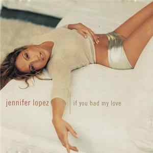 Jennifer Lopez - If You Had My Love mp3