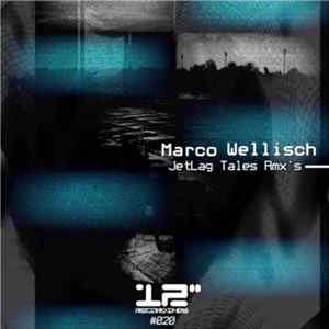 Marco Wellisch - JetLag Tales Rmx’s mp3
