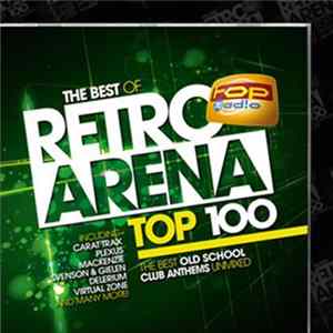 Various - The Best Of Retro Arena Top 100 - The Best Old School Club Anthems Unmixed mp3