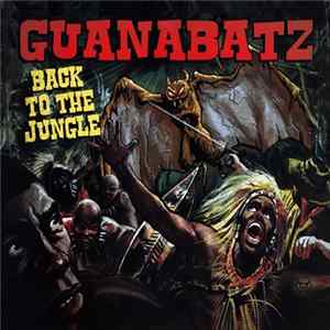 Guana Batz - Back To The Jungle mp3
