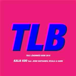 Kaija Koo Feat. Jenni Vartiainen, Vesala & SANNI - Tule Lähemmäs Beibi 2018 mp3