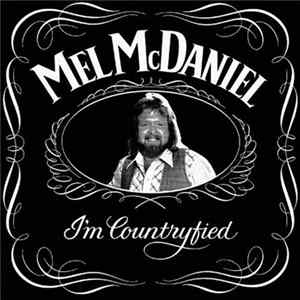 Mel McDaniel - I'm Countryfied mp3