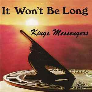 The Kings Messengers - It Won't Be Long mp3