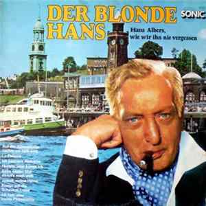 Hans Albers - Der Blonde Hans - Hans Albers, Wie Wir Ihn Nie Vergessen mp3