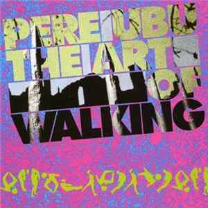 Pere Ubu - The Art Of Walking mp3