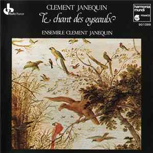 Clement Janequin / Ensemble Clement Janequin - Le Chant Des Oyseaulx mp3