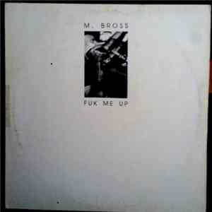 M. Bross - Fuck Me Up mp3