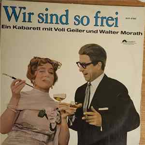 Voli Geiler, Walter Morath - Wir Sind So Frei mp3