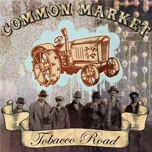 Common Market - Tobacco Road mp3