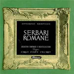 Ottorino Respighi - Orchestra Simfonică A Radioteleviziunii Dirijor Carlo Felice Cillario - Serbări Romane (Poem Simfonic) mp3
