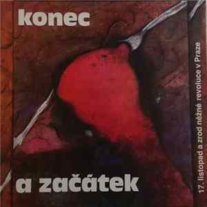Various - Konec A Začátek - 17. Listopad A Zrod Něžné Revoluce V Praze mp3