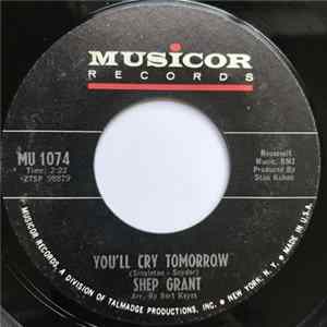Shep Grant - You'll Cry Tomorrow / You Found My Lonely Heart A Home mp3