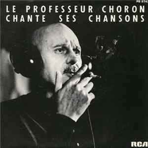 Professeur Choron - Le Professeur Choron Chante Ses Chansons mp3