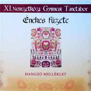 Various - A XI. Nemzetközi Gyimesi Tánctábor Énekes Füzete (Hangzó Melléklete) mp3