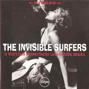 The Invisible Surfers - It Won't Last Forever / Surfin Lake / Godzilla Attacks mp3