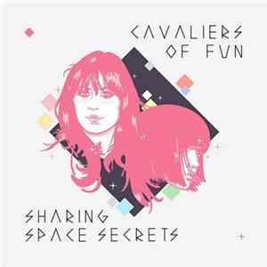 Cavaliers Of Fun - Sharing Space Secrets mp3