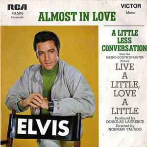 Elvis Presley With The Jordanaires - Almost In Love / A Little Less Conversation mp3