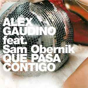 Alex Gaudino feat. Sam Obernik - Que Pasa Contigo mp3