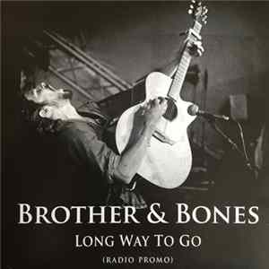 Brother & Bones - Long Way To Go (Radio Promo) mp3
