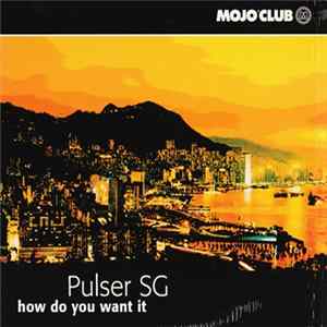 Pulser SG - How Do You Want It mp3