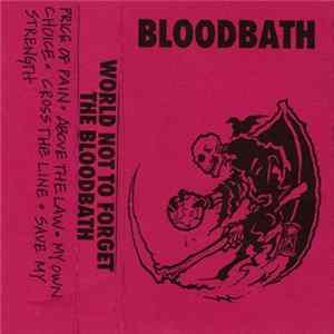Bloodbath - World Not To Forget The Bloodbath mp3