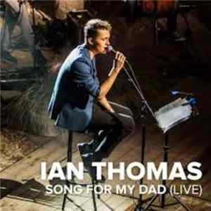 Ian Thomas - Song For My Dad (Live) mp3