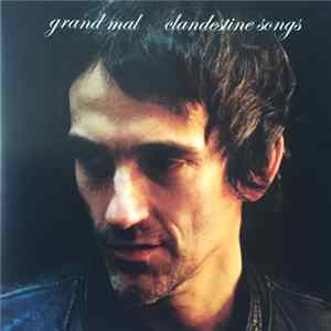 Grand Mal - Clandestine Songs mp3