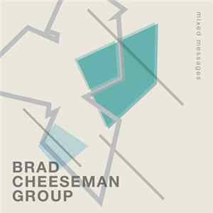Brad Cheeseman Group - Mixed Messages mp3