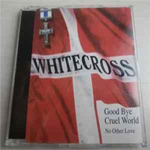 Whitecross - Goodbye Cruel World / No Other Love mp3