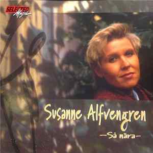 Susanne Alfvengren - Så Nära mp3