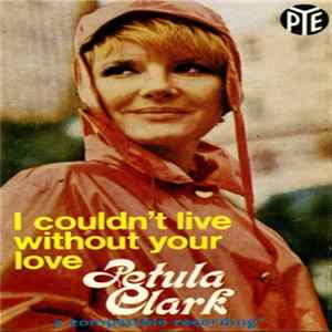 Petula Clark - I Couldn't Live Without Your Love mp3