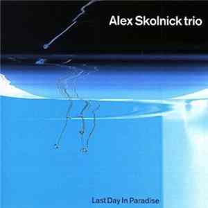Alex Skolnick Trio - Last Day In Paradise mp3