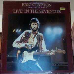 Eric Clapton - Timepieces Vol. II - 'Live' In The Seventies mp3