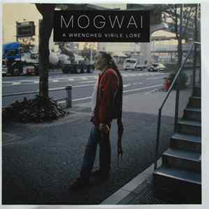 Mogwai - A Wrenched Virile Lore mp3