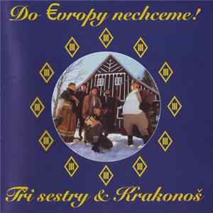 Tři Sestry & Krakonoš - Do Evropy Nechceme! mp3
