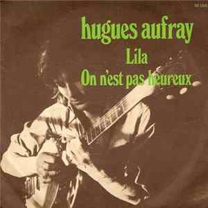 Hugues Aufray - Lila / On N'Est Pas Heureux mp3
