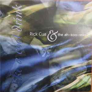 Rick Cua & The Ah-Koo-Stiks - Like A Cool Drink mp3
